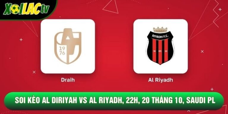 Soi Kèo Al Diriyah Vs Al Riyadh, 22h, 20 Tháng 10, Saudi PL